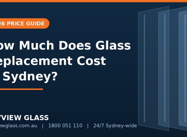 How Much Does Glass Replacement Cost in Sydney? [2026 Guide]