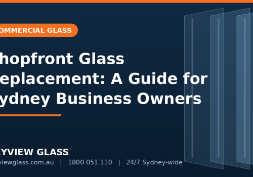 Shopfront Glass Replacement: A Complete Guide for Sydney Business Owners